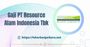 Gaji PT Resource Alam Indonesia Tbk