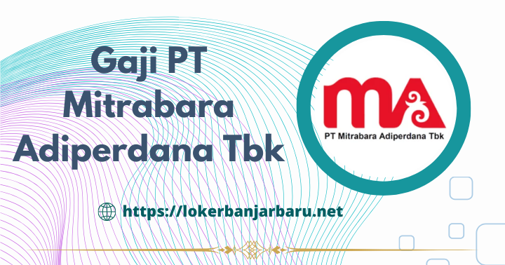 Gaji PT Mitrabara Adiperdana Tbk