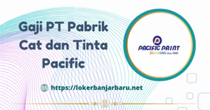 Gaji PT Pabrik Cat dan Tinta Pacific