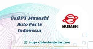 Gaji PT Musashi Auto Parts Indonesia