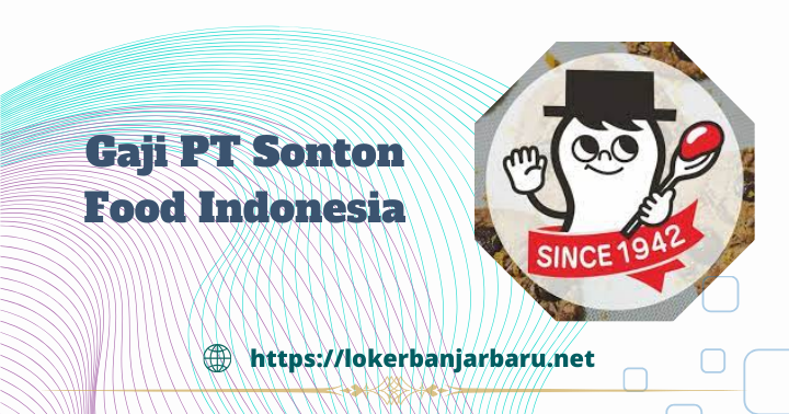 Gaji PT Sonton Food Indonesia