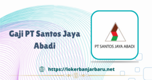 Gaji PT Santos Jaya Abadi