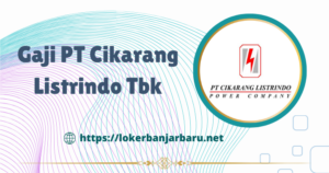 Gaji PT Cikarang Listrindo Tbk