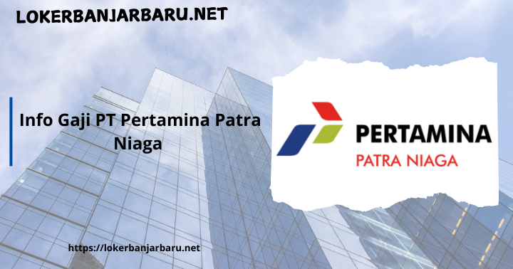 Info Gaji PT Pertamina Patra Niaga