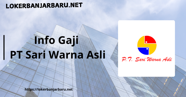 Info Gaji PT Sari Warna Asli