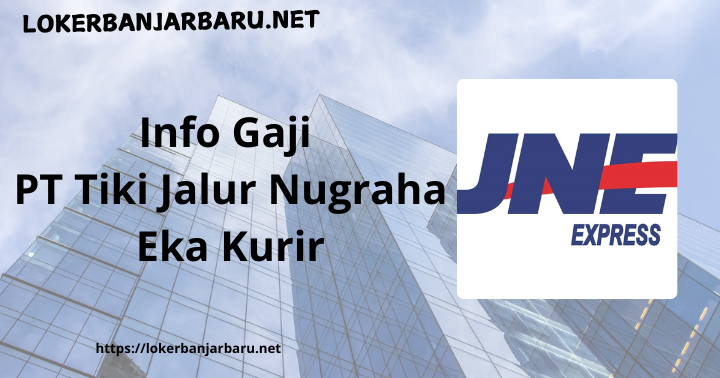 Info Gaji PT Tiki Jalur Nugraha Eka Kurir